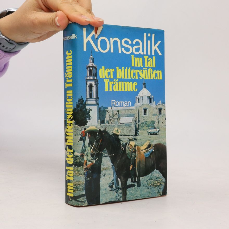 Heinz Günther Konsalik Im Tal der bittersüssen Träume