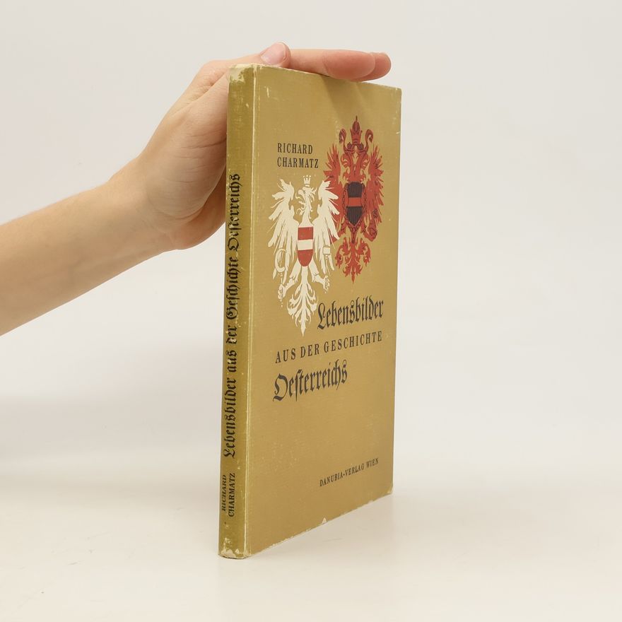 Richard Charmatz Lebensbilder aus der Geschichte Oesterreichs