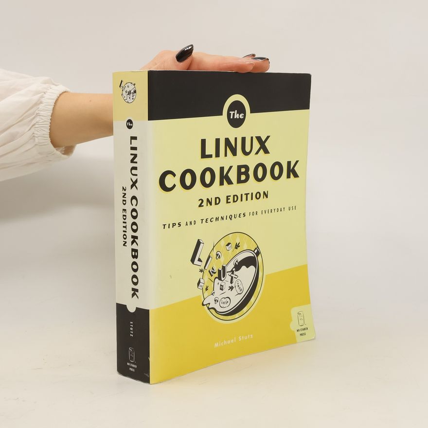 Michael Stutz The Linux Cookbook, 2nd Edition