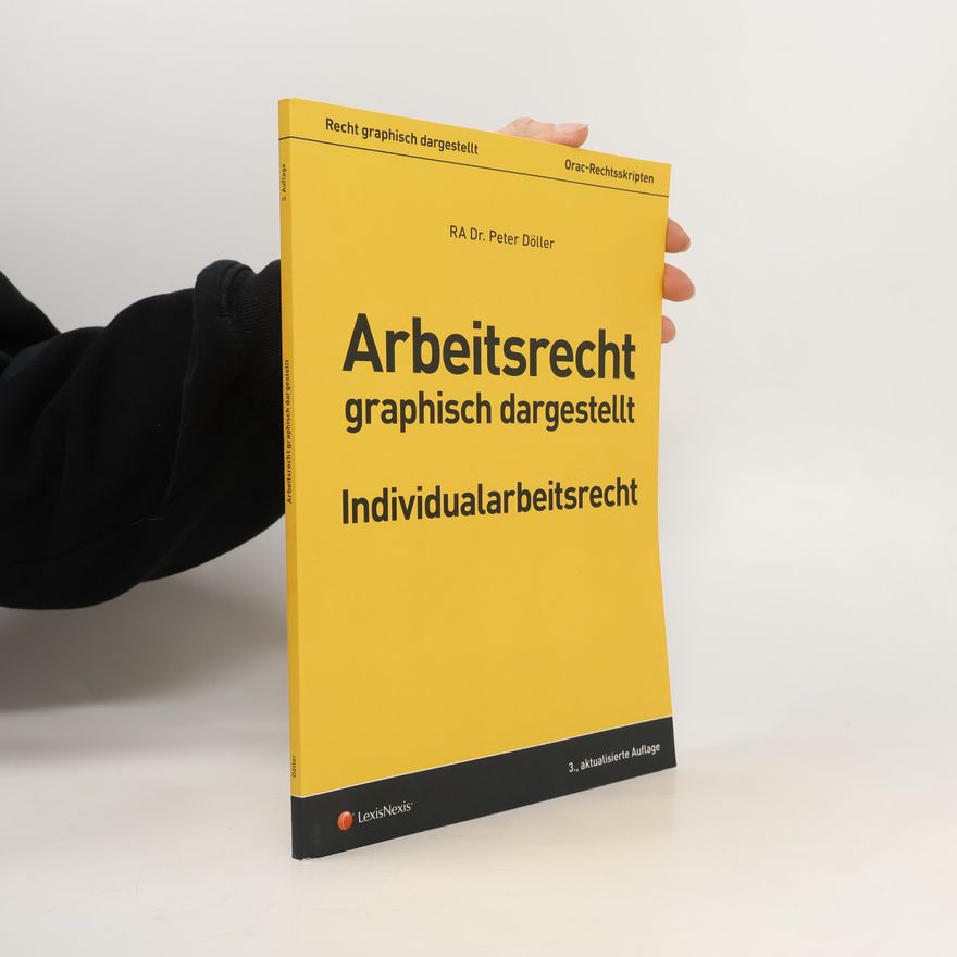 Peter Döller Arbeitsrecht graphisch dargestellt - Individualarbeitsrecht