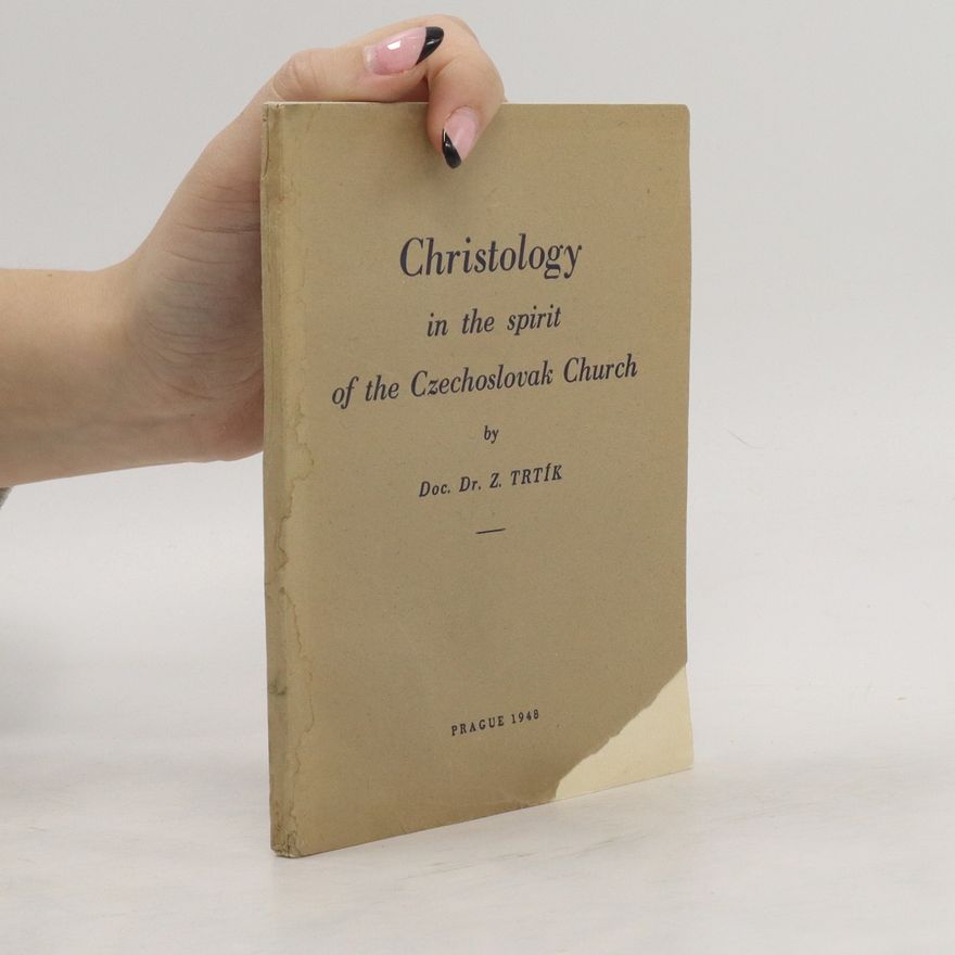 Zdeněk Trtík Christology in the Spirit of the Czechoslovak Church