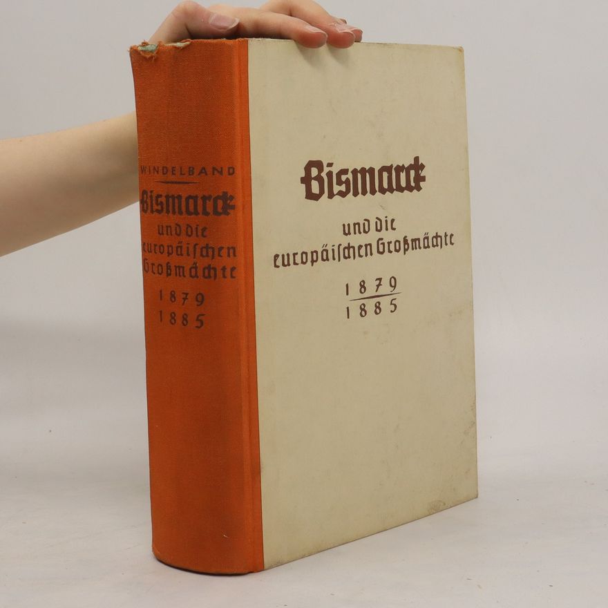 Wolfgang Windelband Bismarck und die europäischen Großmachte 1879 - 1885