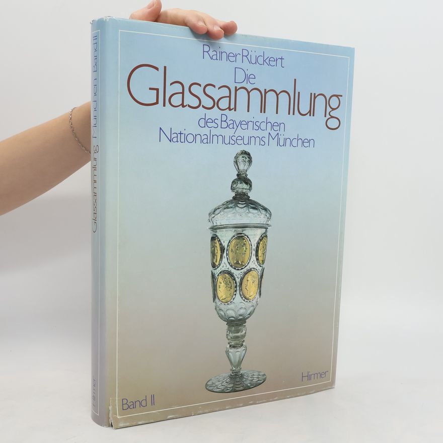 Bayerisches Nationalmuseum Die Glassammlung des Bayerischen Nationalmuseum München II