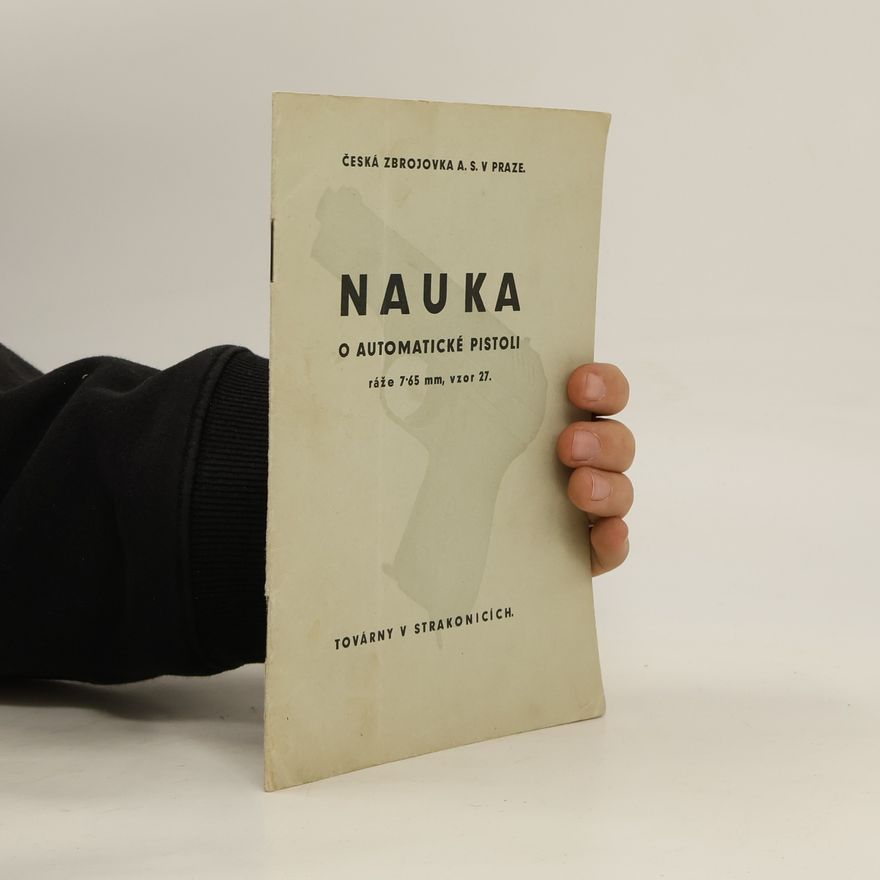 Kolektiv autorů Nauka o automatické pistoli ráže 7˙65 mm, vzor 27.
