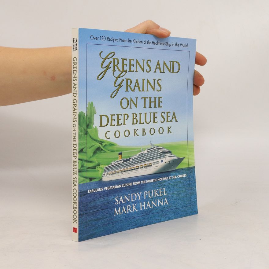 Sandy Pukel Greens and Grains on the Deep Blue Sea Cookbook