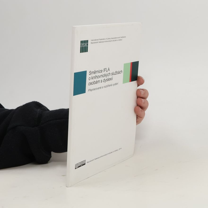 Ivana Čiháková Směrnice IFLA o knihovnických službách osobám s dyslexií : přepracované a rozšířené vydání