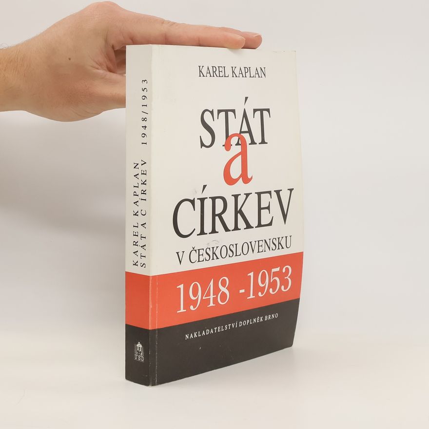 Karel Kaplan Stát a církev v Československu v letech 1948 - 1953