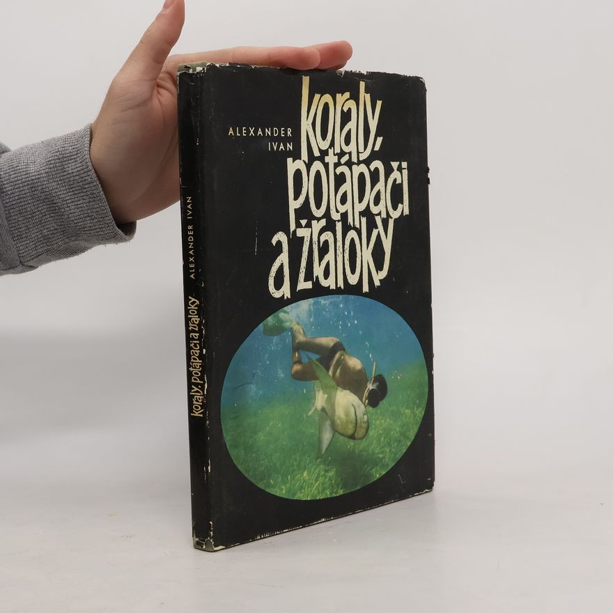Alexander Ivan Koraly, potápači a žraloky