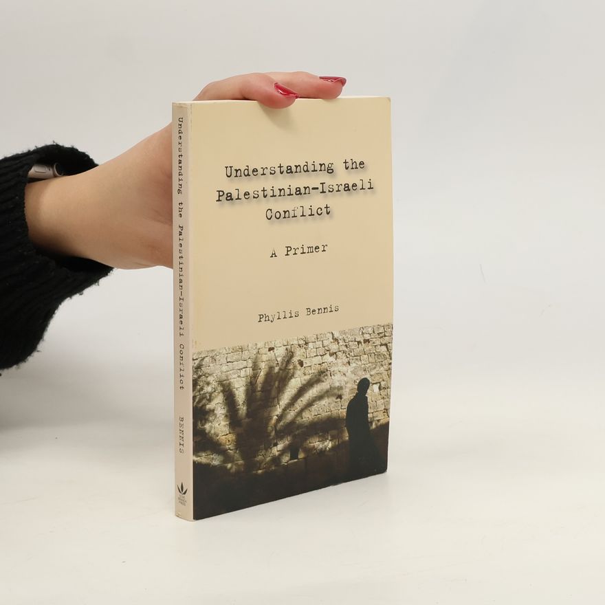Phyllis Bennis Understanding the Palestinian-Israeli Conflict