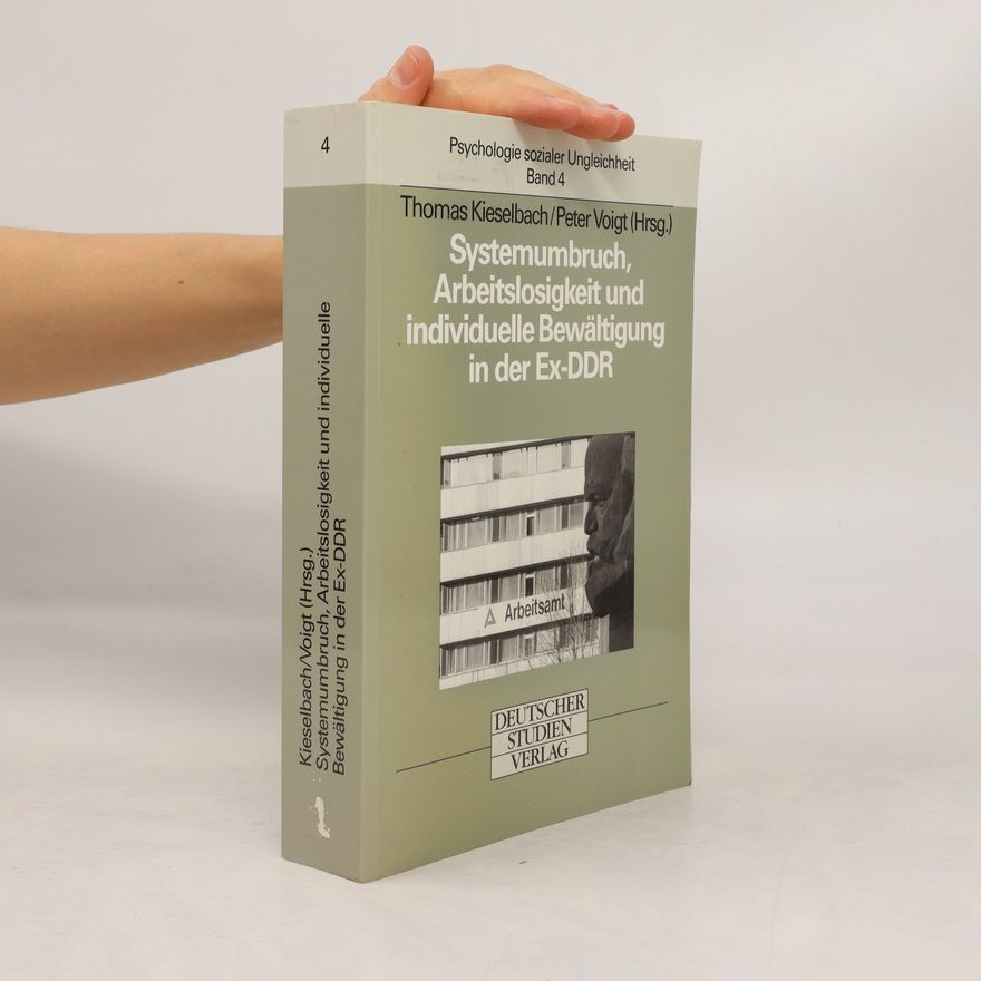 Thomas Kieselbach Systemumbruch, Arbeitslosigkeit und individuelle Bewältigung in der Ex-DDR