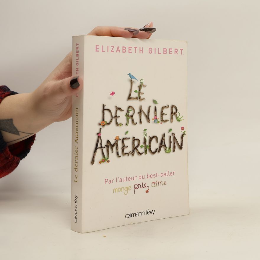 Elizabeth Gilbert Le dernier Américain