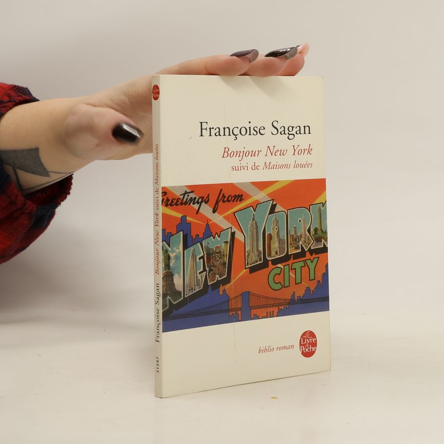Françoise Sagan Bonjour New York, suivi de Maisons louées