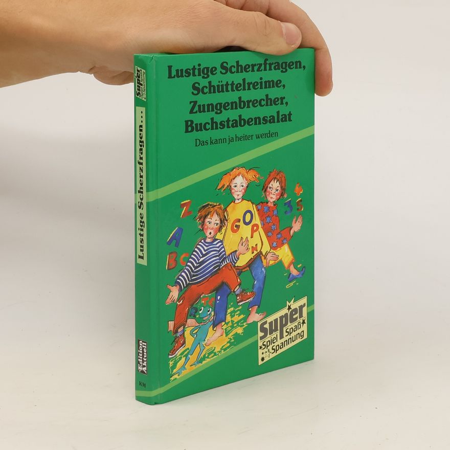 Various authors Lustige Scherzfragen, Schüttelreime, Zungenbrecher, Buchstabensalat