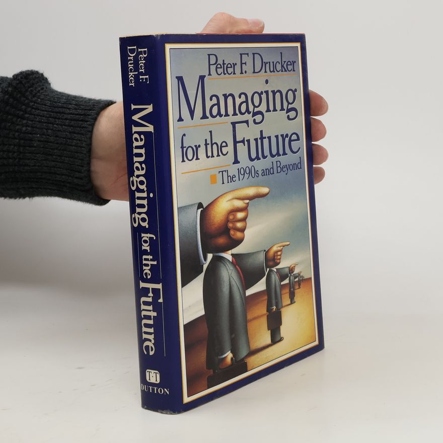Peter Drucker Managing for the Future