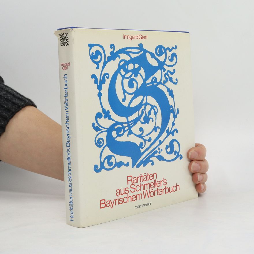 Irmgard Gierl Raritäten aus Schmeller's bayerischem Wörterbuch