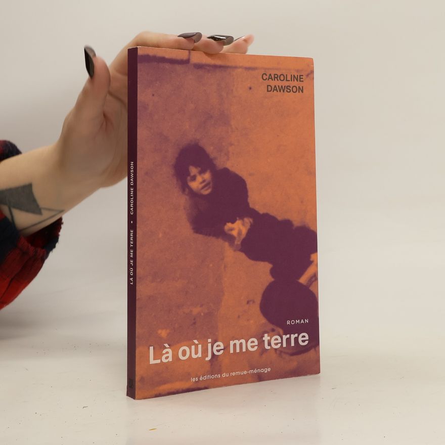Caroline Dawson Là où je me terre