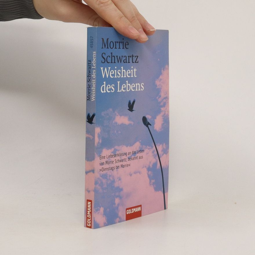 Morris S. Schwartz Weisheit des Lebens