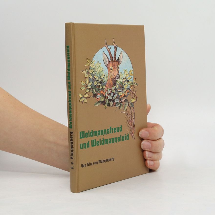 Fritz von Pfannenberg Weidmannsfreund und Weidmannsleid