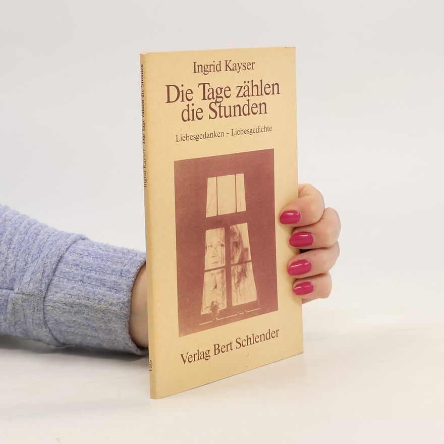 Ingrid Kayser Die Tage zählen die Stunden
