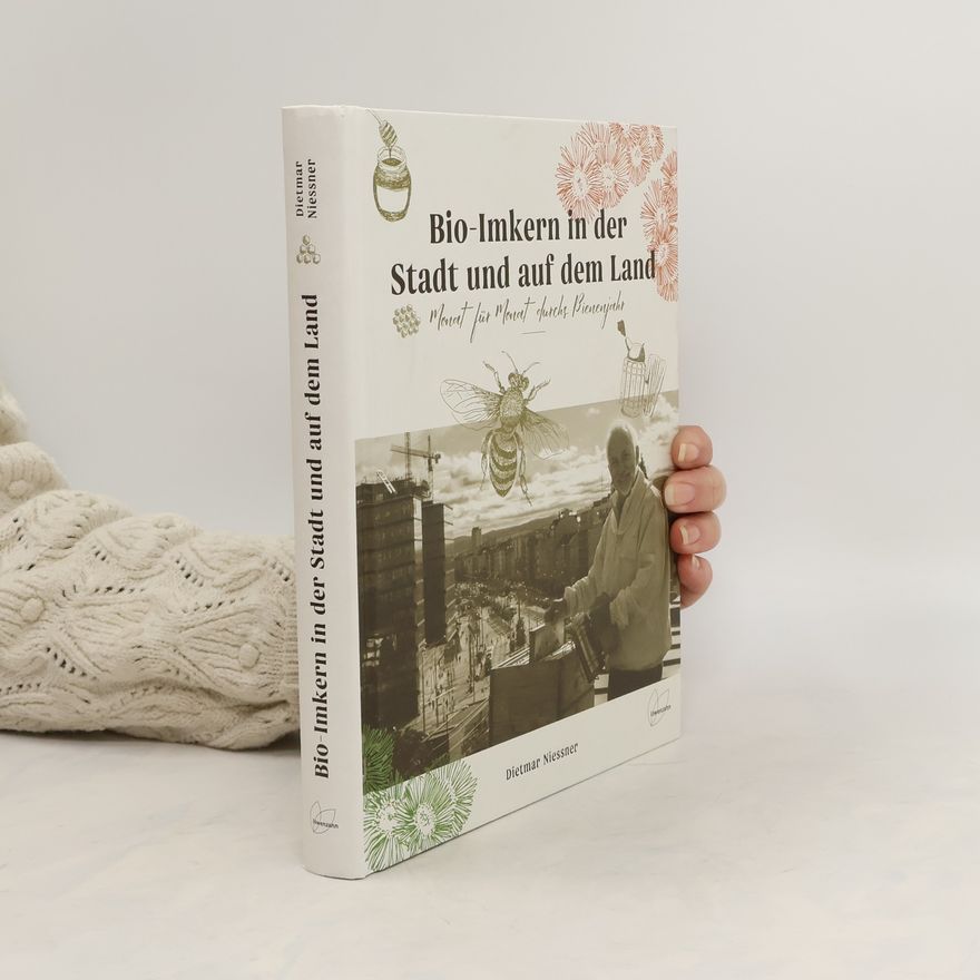 Dietmar Niessner Bio-Imkern in der Stadt und auf dem Land