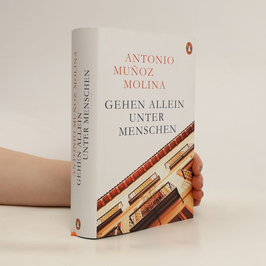 Antonio Muñoz Molina Gehen allein unter Menschen
