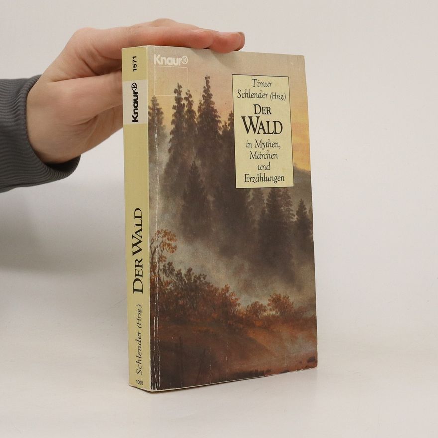 Timur Schlender Der Wald in Mythen, Märchen und Erzählungen