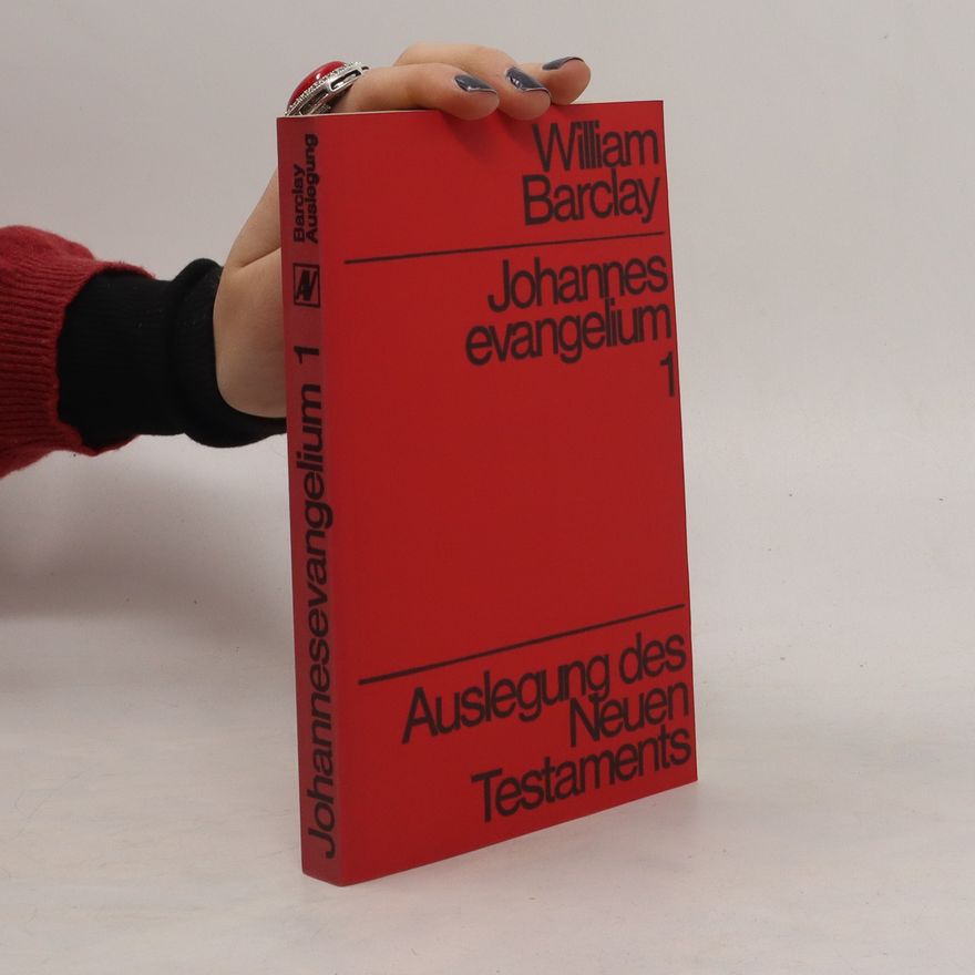 William Barclay Johannes evangelium 1. Auslegung des Neuen Testaments