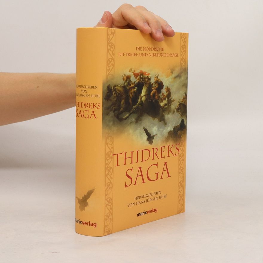 Hans J Hube Thidreks Saga. Die nordische Dietrich- und Nibelungensage