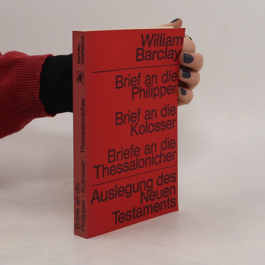 William Barclay Brief an die Philipper, Brief and die Kolosser, Briefe an die Thessalonicher, Auslegung des Neuen Testaments