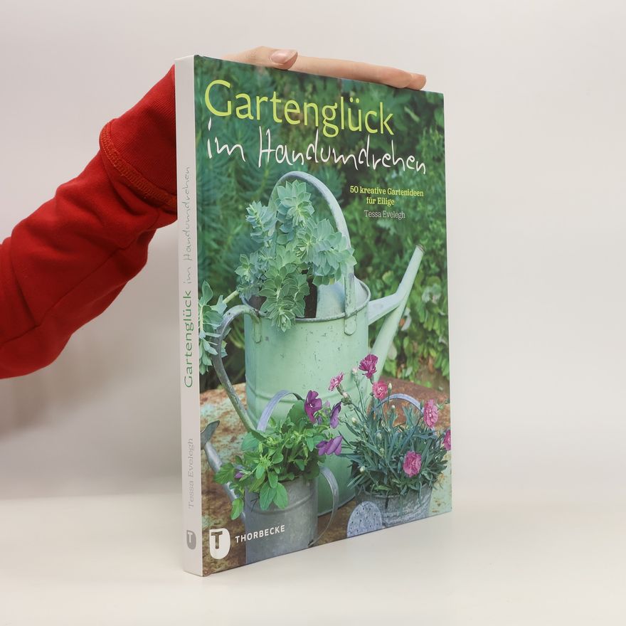 Tessa Evelegh Gartenglück im Handumdrehen