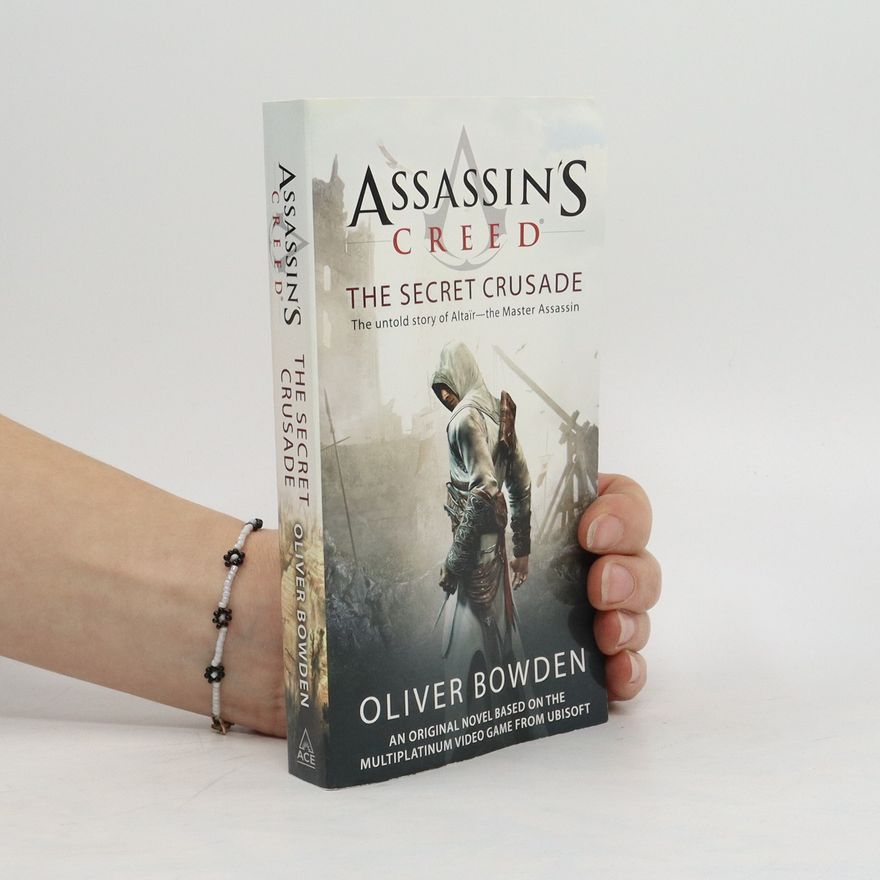 Oliver Bowden Assassin's Creed : The Secret Crusade