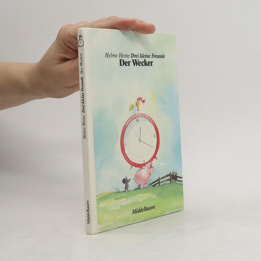 Various authors Helme Heine Drei kleine Freunder. Der Wecker