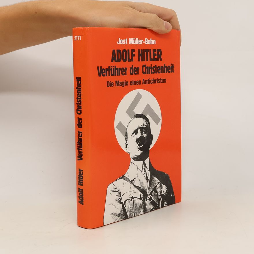 Jost Müller-Bohn Adolf Hitler, Verführer der Christenheit