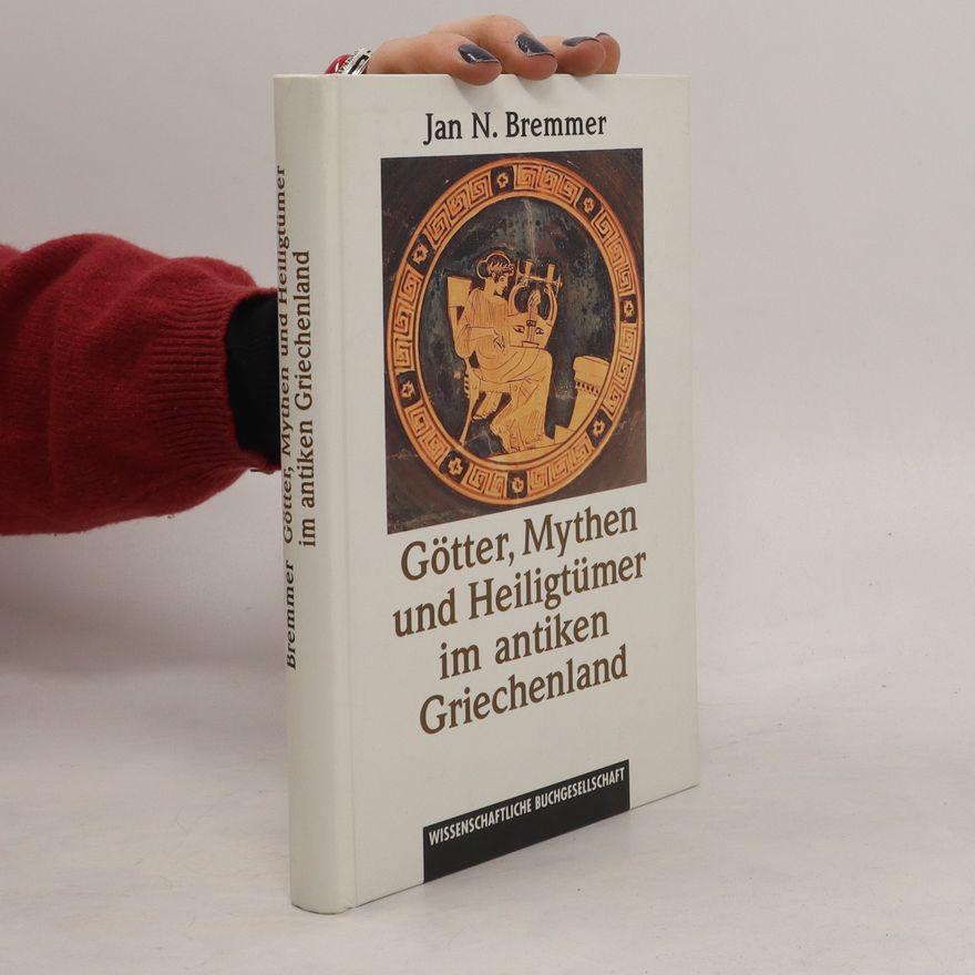 Jan N. Bremmer Götter, Mythen und Heiligtümer im antiken Griechenland