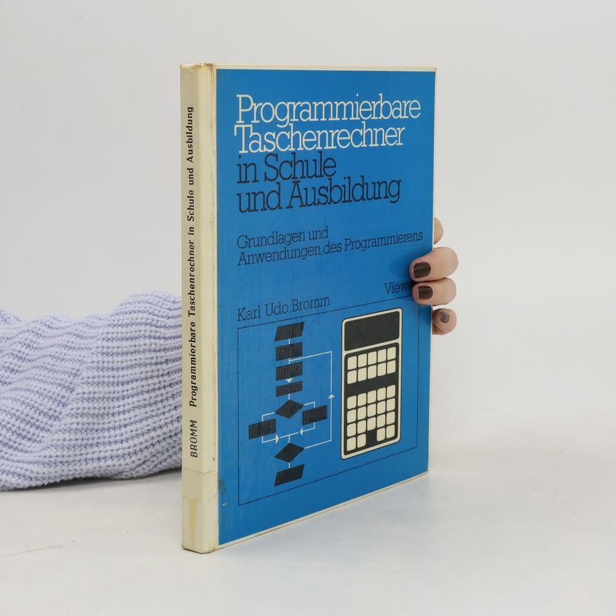 Karl Udo Bromm Programmierbare Taschenrechner in Schule und Ausbildung