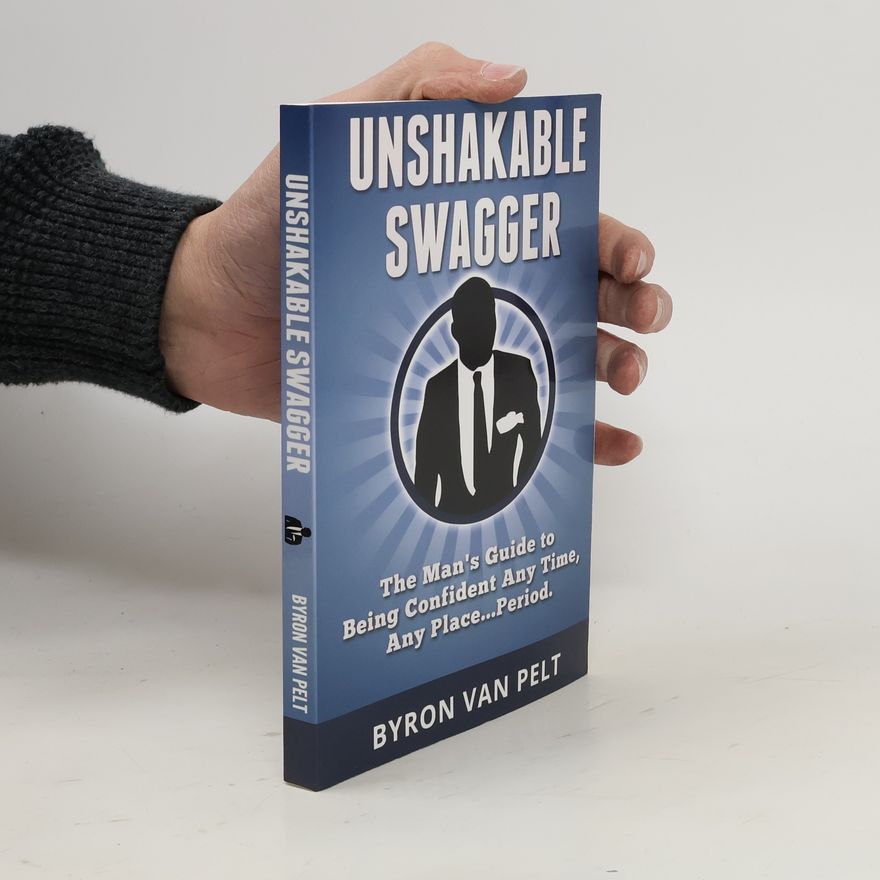 Byron Van Pelt Unshakable Swagger