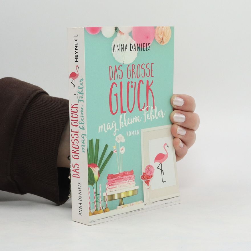 Anna Daniels Das große Glück mag kleine Fehler