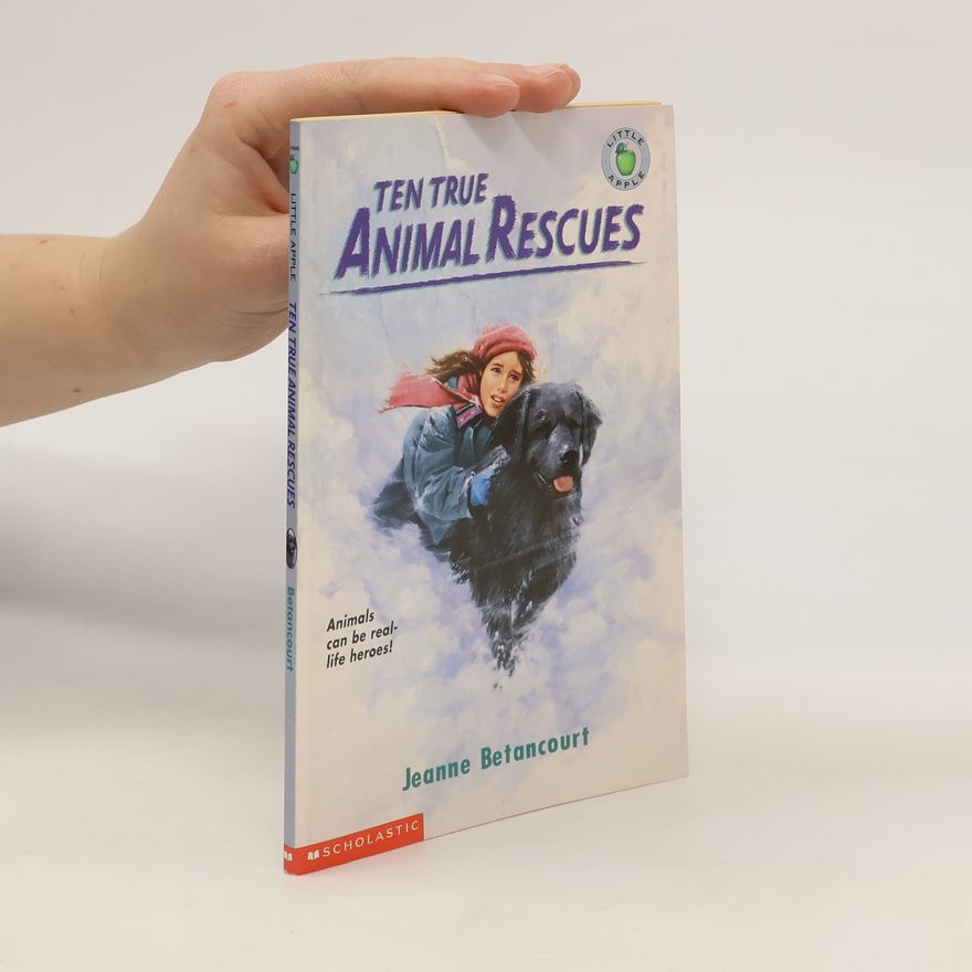 Jeanne Betancourt Ten True ANimal Rescues