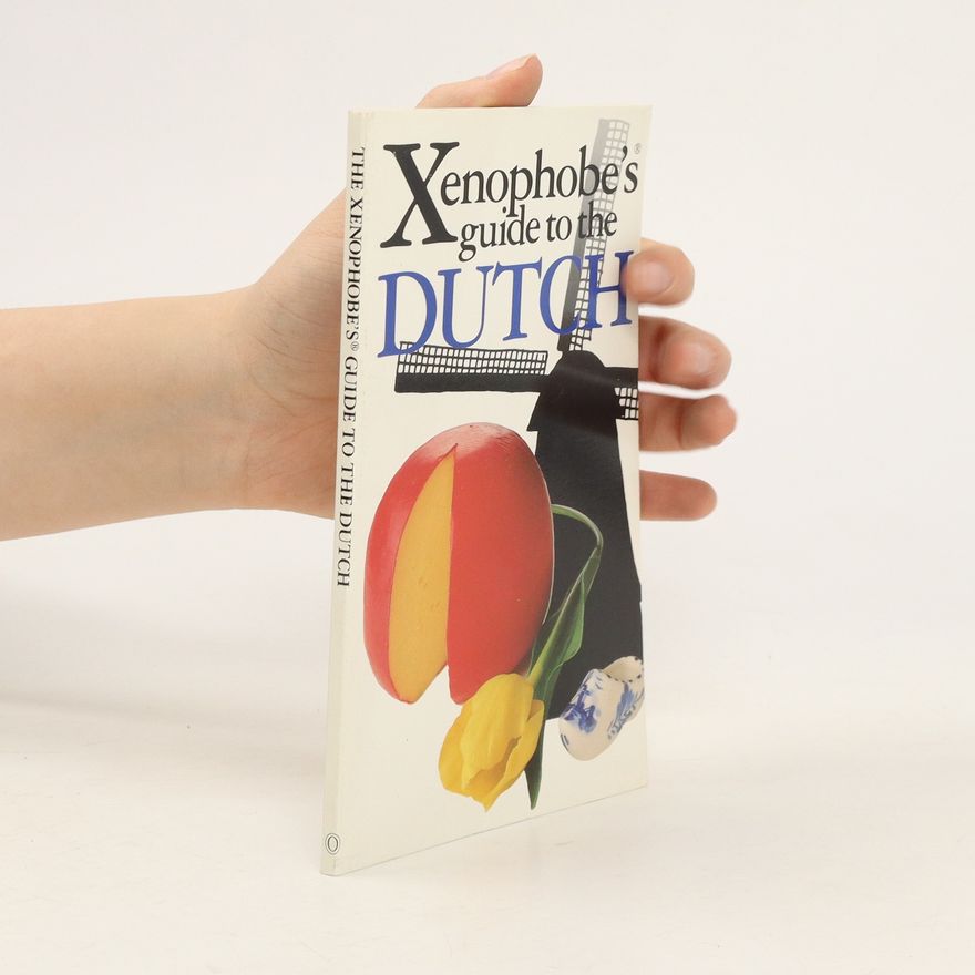 Rodney Bolt The Xenophobe's Guide to the Dutch