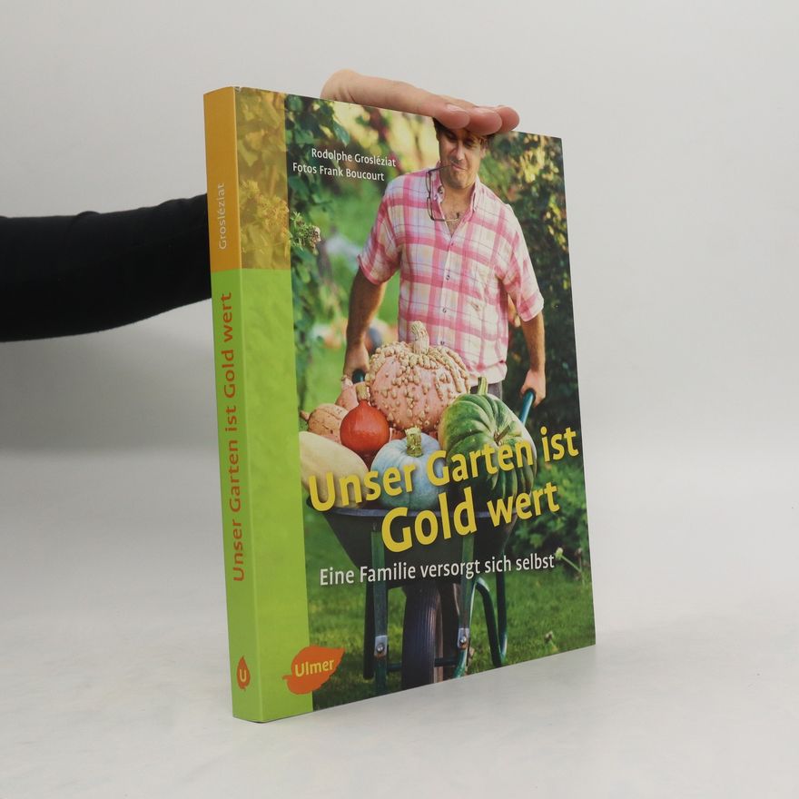 Rodolphe Grosléziat Unser Garten ist Gold wert