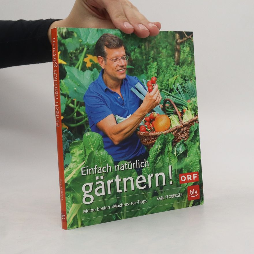 Karl Ploberger Einfach natürlich gärtnern!