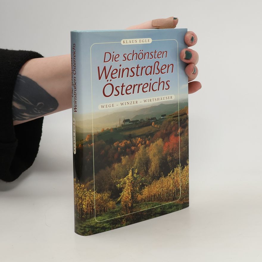Klaus Egle Die schönsten Weinstraßen Österreichs