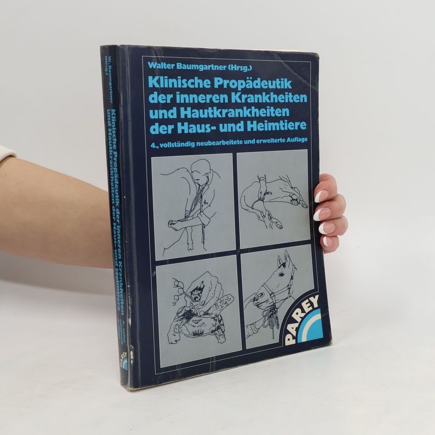 Walter Baumgartner Klinische Propädeutik der inneren Krankheiten und Hautkrankheiten der Haus- und Heimtiere