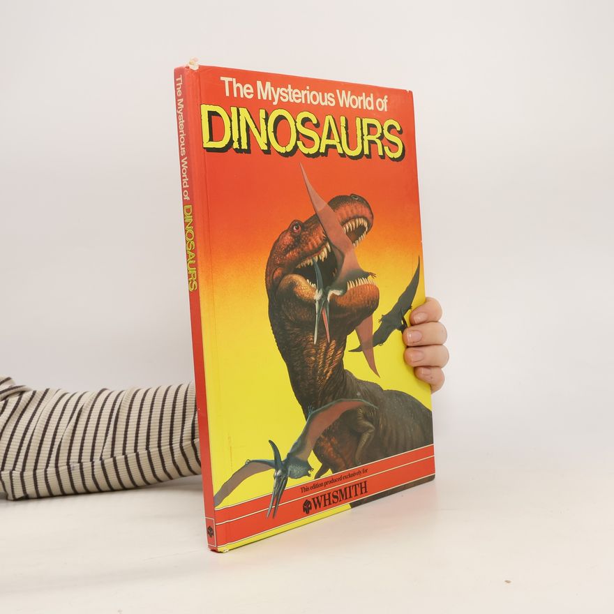 John Heritage The Mysterious World of Dinosaurs