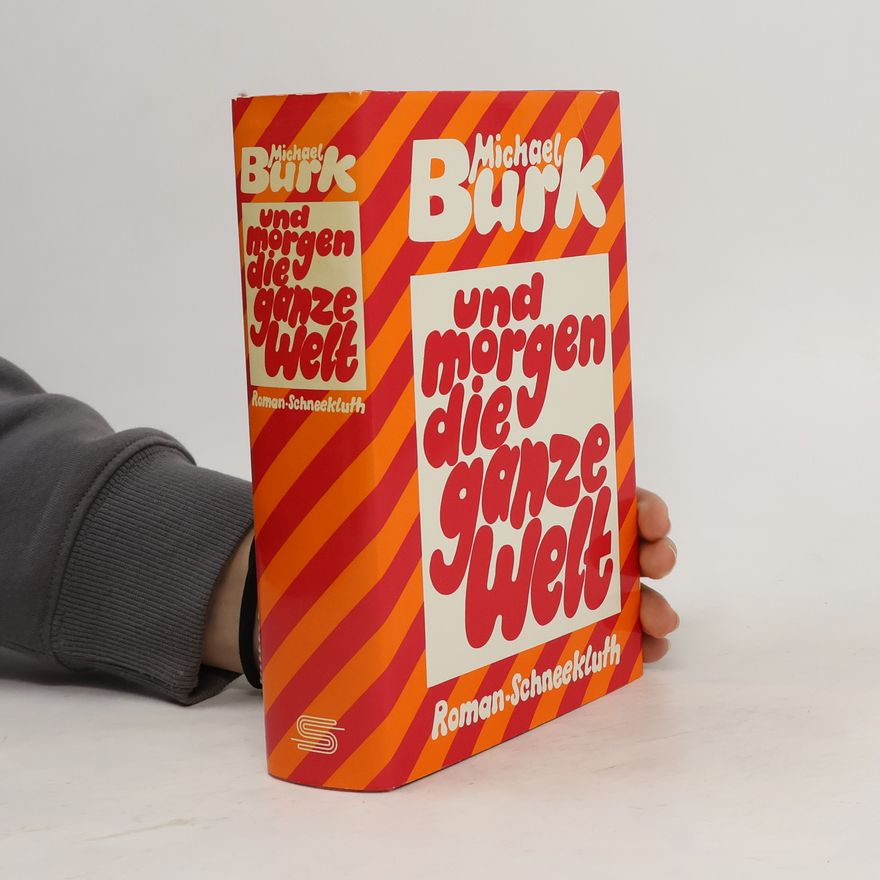 Michael Burk Und morgen die ganze Welt