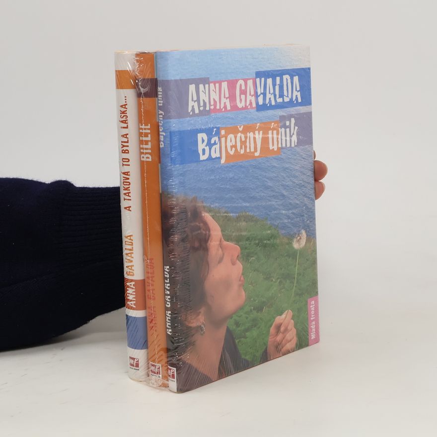 Anna Gavalda Báječný únik; Billie; A taková to byla láska…