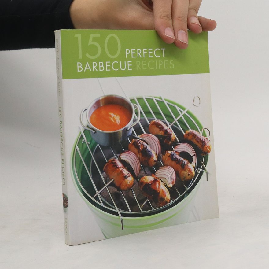Kolektiv autorů 150 Perfect Barbecue Recipes