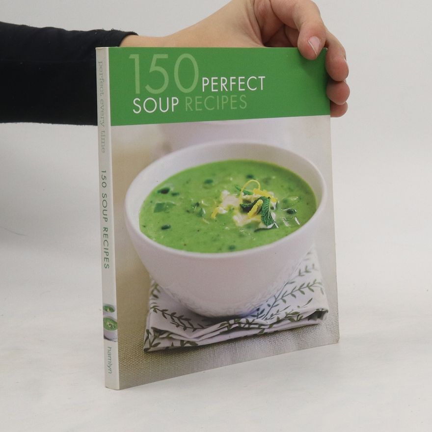 Kolektiv autorů 150 Perfect Soup Recipes
