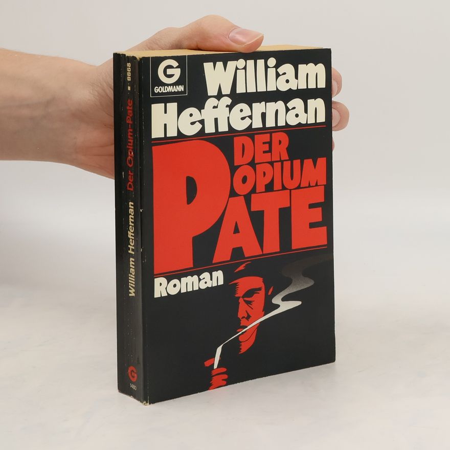 William Heffernan Der Opium-Pate