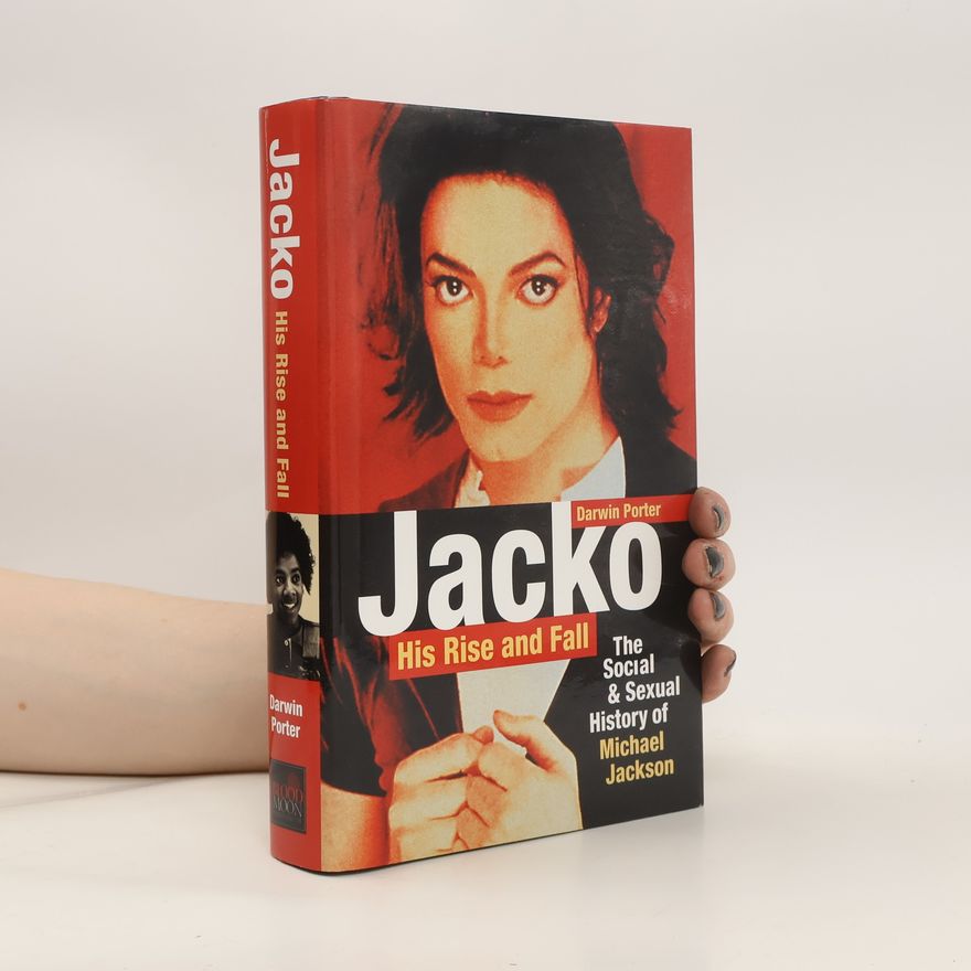 Porter Darwin Jacko, His Rise and Fall: The Social and Sexual History of Michael Jackson